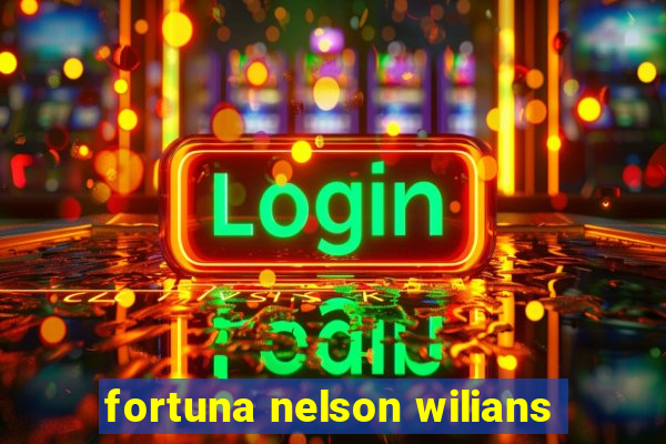 fortuna nelson wilians